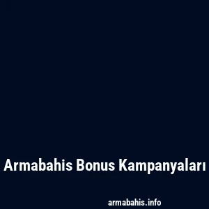Armabahis Bonus Kampanyaları