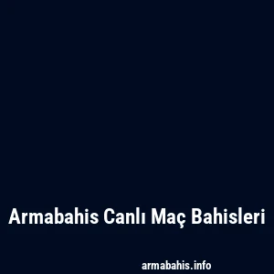 Armabahis Canlı Maç Bahisleri