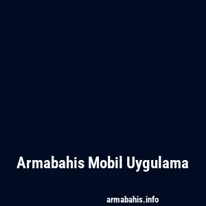 Armabahis Mobil Uygulama