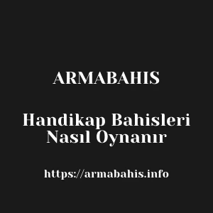 Armabahis Handikap Bahisleri Nasıl Oynanır